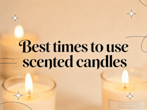 Best times to use scented candles