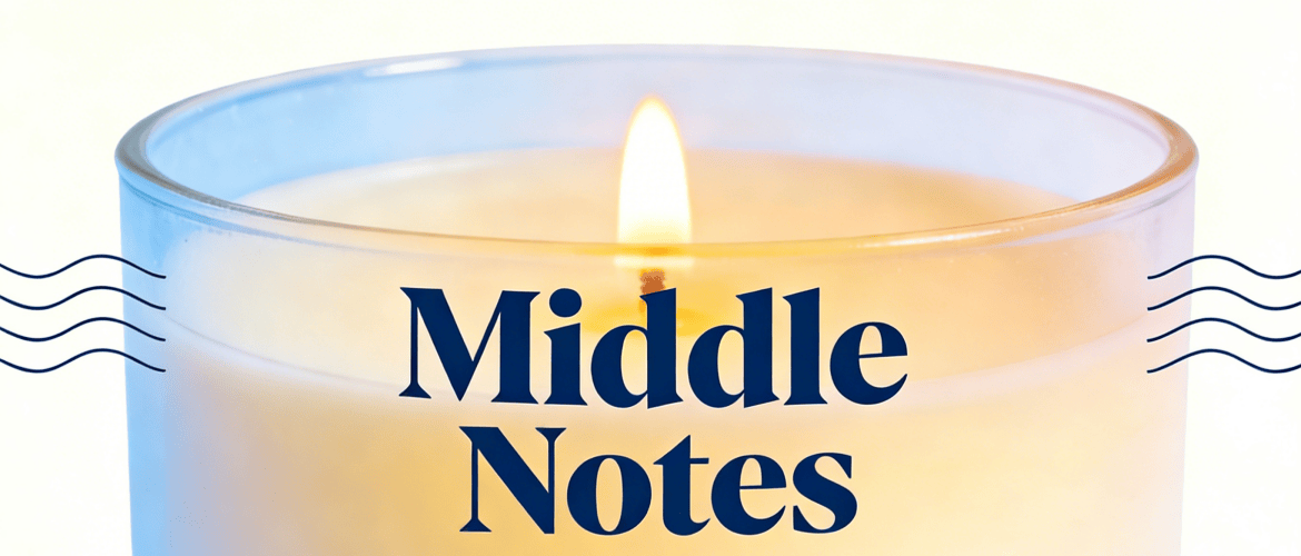 How Scented Candle Fragrance Notes Work-Middle Notes
