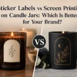 Sticker Labels vs Screen Printing on Candle Jars